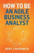 How To Be An Agile Business Analyst