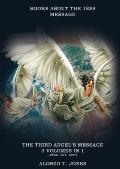 The Third Angels Message: :3 Volumes in 1 (Justification by Faith, Adventist Church History, Apocalyptic Prophecies, Salvation according to the
