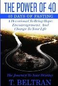 The Power Of 40: The Journey to Your Destiny - 40 Days of Fasting