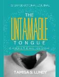 The Untamable Tongue: Changing The Way You Speak