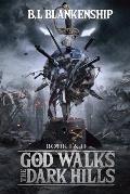 God Walks The Dark Hills: Book I & II