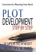 Plot Development Step by Step: Exercises for Planning Your Book
