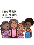 I Am Proud to Be Brown!