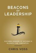 Beacons of Leadership Inspiring Lessons of Success in Business & Innovation