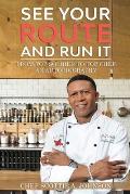 See Your Route and Run It: From Top Soldier to Top Chef