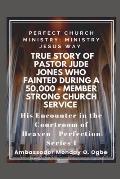 True Story of Pastor Jude Jones who FAINTED during a 50,000 - member Strong Church: Perfect Church Ministry