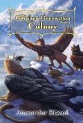 The Gryphon Generation Book 3: Colony