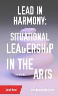 Lead in Harmony: Situational Leadership in the Arts