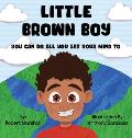 Little Brown Boy: You Can Do All You Set Your Mind To