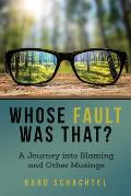 Whose Fault Was That?: A Journey into Blaming and Other Musings