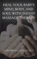 Heal Your Baby's Mind, Body, and Soul With Infant Massage Therapy