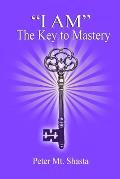 I AM the Key to Mastery