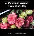 El D?a de San Valent?n is Valentine's Day: Spanish Bilingual Holiday Series