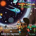 The Adventures of Billy & Willie and the magic cave-Space Travel on Galactic Express