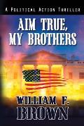 Aim True, My Brothers: an Eddie Barnett FBI Counter-Terror Thriller