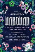 Unbound: Stories of Transformation, Love, and Monsters