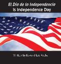 El D?a de la Independencia is Independence Day