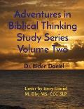 Adventures in Biblical Thinking Study Series Volume Two
