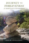 Journey to Forgiveness: 21 Milestones to Freedom