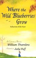 Where the Wild Blueberries Grow: Reflections of the Heart