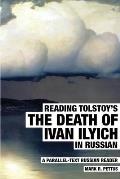 Reading Tolstoy's The Death of Ivan Ilyich in Russian: A Parallel-Text Russian Reader