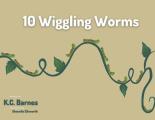 10 Wiggling Worms