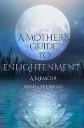 A Mother's Guide to Enlightenment, A Memoir