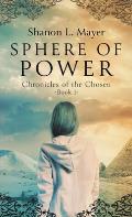 Sphere of Power: Chronicles of the Chosen, Book 1