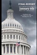 January 6th Final Report: The Final Report of the Select Committee to Investigate the January 6th Attack on the United State Capitol