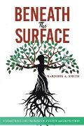 Beneath The Surface: Unearthing The Seedbed Of Anxiety And Depression