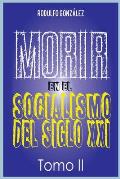 Morir en el Socialismo del Siglo XXI: Tomo II