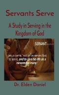 Servants Serve: A Study in Serving in the Kingdom of God