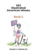 203 Illustrated American Idioms: Book 3