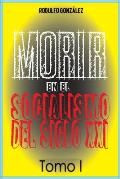 Morir en el Socialismo del Siglo XXI Tomo I