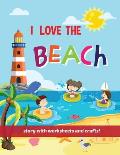 I Love The Beach - Storybook with worksheets and crafts!