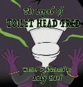The Legend of Toilet Head Fred