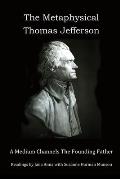The Metaphysical Thomas Jefferson: A Medium Channels The Founding Father