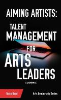 Aiming Artists: Talent Management for Arts Leaders