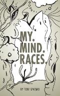 My. Mind. Races.