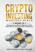 Crypto Investing Mastery Bible: 7 BOOKS IN 1 - Cryptocurrency, Bitcoin, Ethereum, DeFi, NFTs, NFT Art and Collectibles, & Metaverse