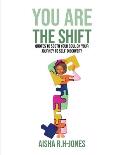 You Are The Shift: Quotes to sooth your soul on your journey to Self-discovery