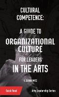 Cultural Competence: A Guide to Organizational Culture for Leaders in the Arts