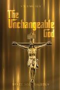 The Unchangeable God Volume I & II