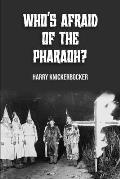 Who's Afraid of the Pharoah?