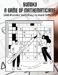 Sudoku A Game for Mathematicians 1600 Puzzles Very Easy to Hard Difficulty