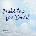 Bubbles for David
