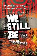 We Still Be: Poems and Performances