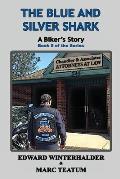 The Blue And Silver Shark: A Biker's Story (Book 5 of the Series)