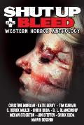 Shut Up & Bleed: Western Horror Anthology