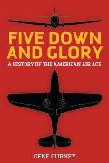 Five Down and Glory: A History of the American Air Ace